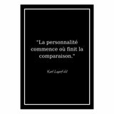 affiche citation noir et blanc karl lagerfeld "La personnalité commence où finit la comparaison."
